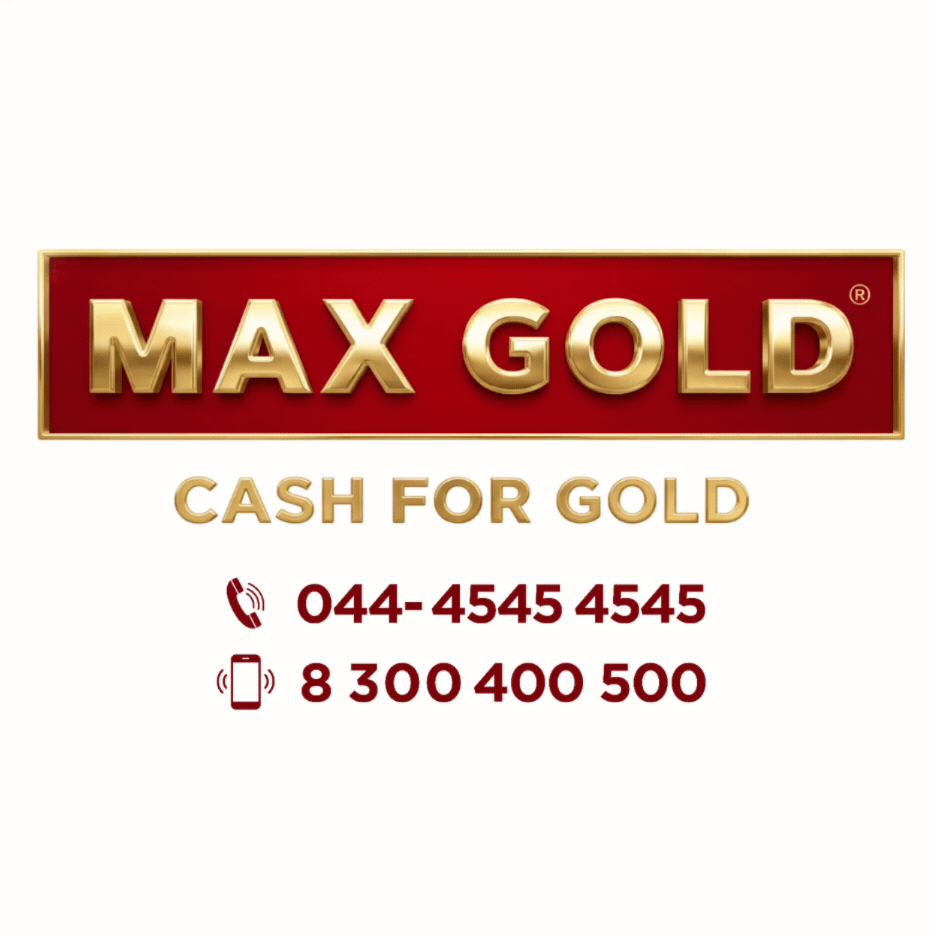 Cash for Gold in Chennai at Max Gold